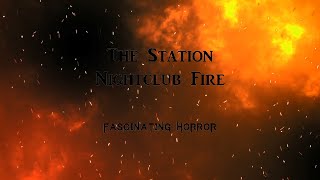 The Station Nightclub Fire  A Short Documentary  Fascinating Horror [upl. by Martinson]